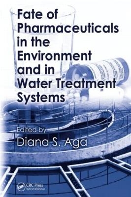 Fate of Pharmaceuticals in the Environment and in Water Treatment Systems - 