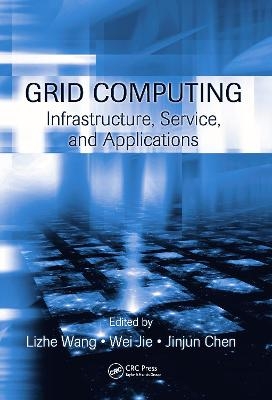 Grid Computing - Lizhe Wang, Wei Jie, Jinjun Chen