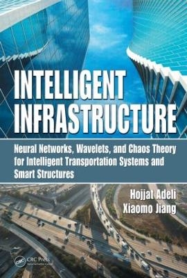 Intelligent Infrastructure - Hojjat Adeli, Xiaomo Jiang