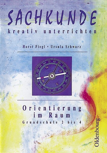 Sachkunde - kreativ unterrichten / 2.-4. Schuljahr - Orientierung im Raum - Susanne Bulicek
