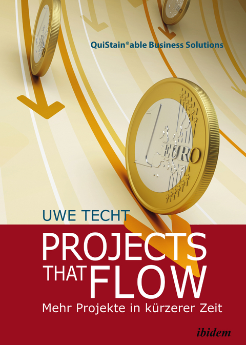 Projects that Flow. Mehr Projekte in kürzerer Zeit - Uwe Techt