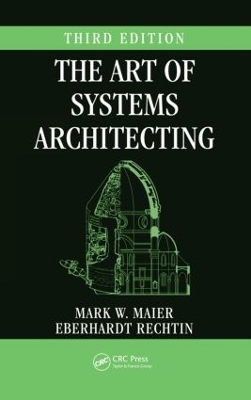 The Art of Systems Architecting - Mark W. Maier, Eberhardt Rechtin