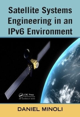 Satellite Systems Engineering in an IPv6 Environment - Daniel Minoli