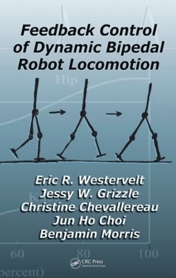 Feedback Control of Dynamic Bipedal Robot Locomotion - Eric R. Westervelt, Jessy W. Grizzle, Christine Chevallereau, Jun Ho Choi, Benjamin Morris