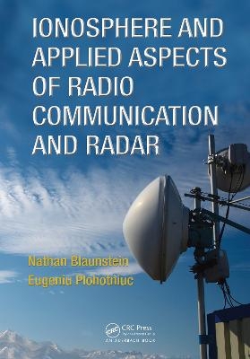 Ionosphere and Applied Aspects of Radio Communication and Radar - Nathan Blaunstein, Eugeniu Plohotniuc