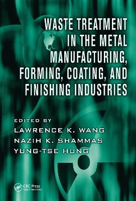 Waste Treatment in the Metal Manufacturing, Forming, Coating, and Finishing Industries - 