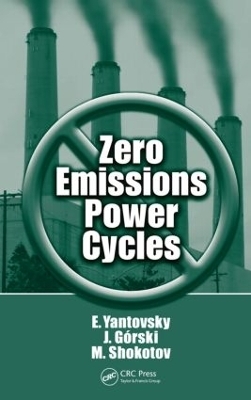 Zero Emissions Power Cycles - Evgeny Yantovsky, J. Gorski, Mykola Shokotov