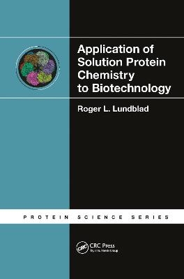 Application of Solution Protein Chemistry to Biotechnology - Roger L. Lundblad