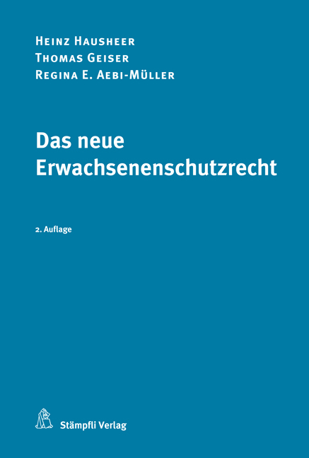 Das neue Erwachsenenschutzrecht - Heinz Hausheer, Thomas Geiser, Regina E. Aebi-M&uuml;ller