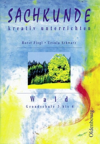 Sachkunde - kreativ unterrichten / 3./4. Schuljahr - Wald