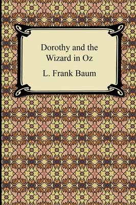 Dorothy and the Wizard in Oz - L Frank Baum