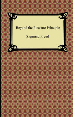 Beyond the Pleasure Principle - Sigmund Freud