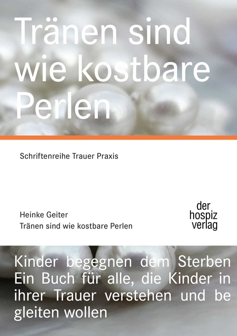 Tr&auml;nen sind wie kostbare Perlen - Heinke Geiter