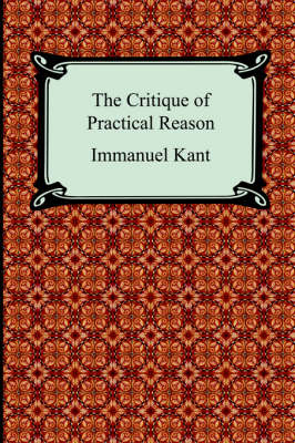 The Critique of Practical Reason - Immanuel Kant