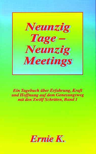 Neunzig Tage - Neunzig Meetings. Band I - Ernie K