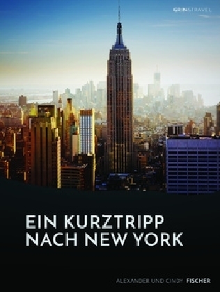 Ein Kurztrip nach New York: die wichtigsten Sehensw&uuml;rdigkeiten des Big Apple - Alexander Fischer