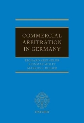 Commercial Arbitration in Germany - Richard Kreindler, Reinmar Wolff, Markus S. Rieder