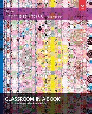 Adobe Premiere Pro CC Classroom in a Book (2014 release)