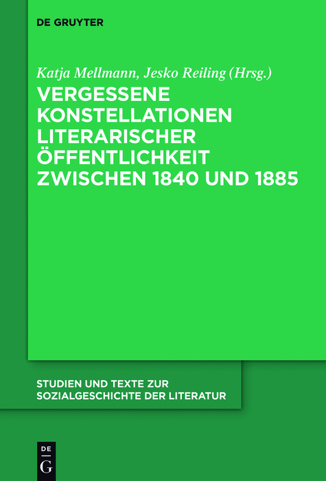 Vergessene Konstellationen literarischer &Ouml;ffentlichkeit zwischen 1840 und 1885 - 