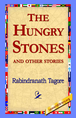 The Hungry Stones - Sir Rabindranath Tagore