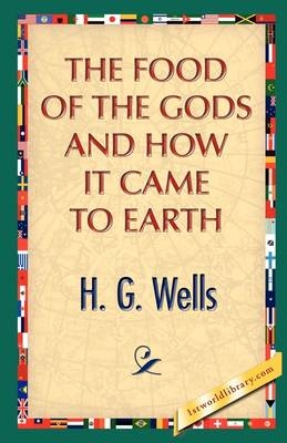 The Food of the Gods and How It Came to Earth - H G Wells