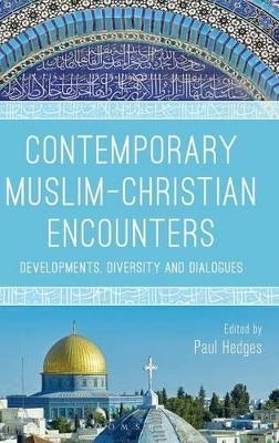 Contemporary Muslim-Christian Encounters - 