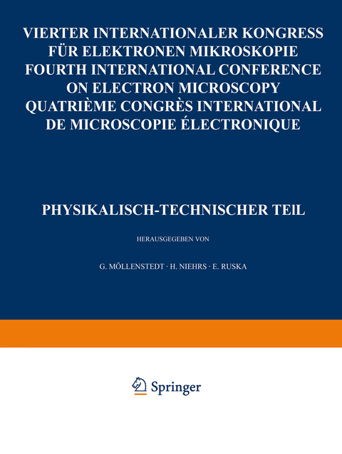 IV. Internationaler Kongre&szlig; f&uuml;r Elektronenmikroskopie / IVth International Congress on Electron Microscopy / IVe Congres International de Microscopie Electronique. Berlin, 10.-17. September 1958 - 
