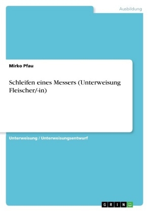 Schleifen eines Messers (Unterweisung Fleischer/-in) - Mirko Pfau
