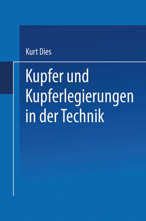 Kupfer und Kupferlegierungen in der Technik - Kurt Dies