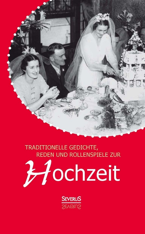 Traditionelle Gedichte, Reden und Rollenspiele zur Hochzeit - Carl Friedrich Wittmann