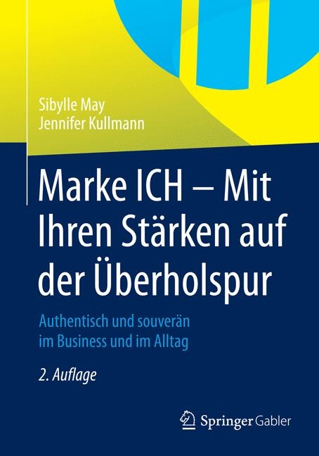 Marke ICH - Mit Ihren St&auml;rken auf der &Uuml;berholspur - Sibylle May, Jennifer Kullmann