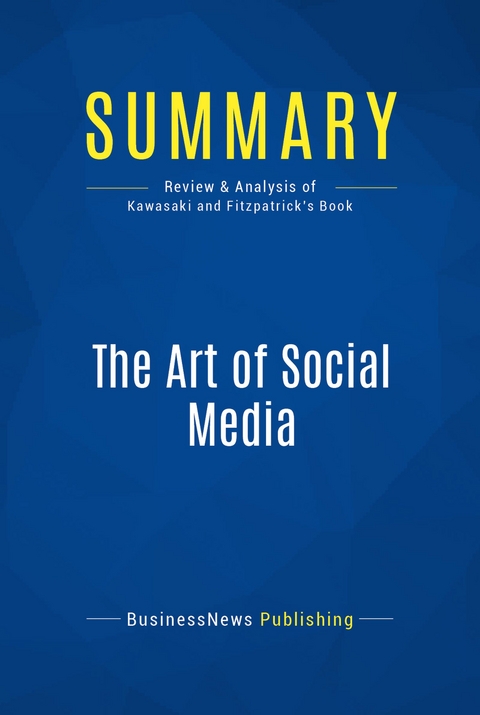 Summary: The Art of Social Media -  BusinessNews Publishing