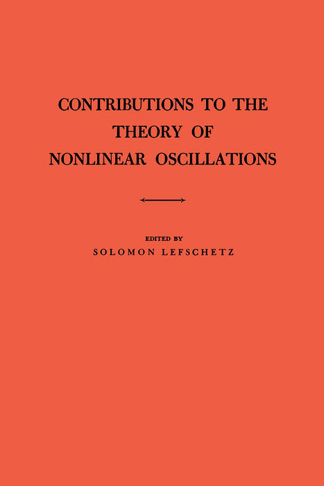 Contributions to the Theory of Nonlinear Oscillations, Volume I - Solomon Lefschetz