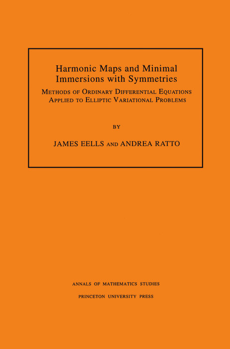 Harmonic Maps and Minimal Immersions with Symmetries - James Eells, Andrea Ratto