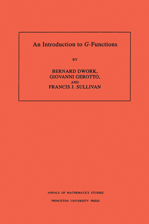 An Introduction to G-Functions - Bernard Dwork, Giovanni Gerotto, Francis J. Sullivan