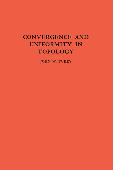 Convergence and Uniformity in Topology - John W. Tukey