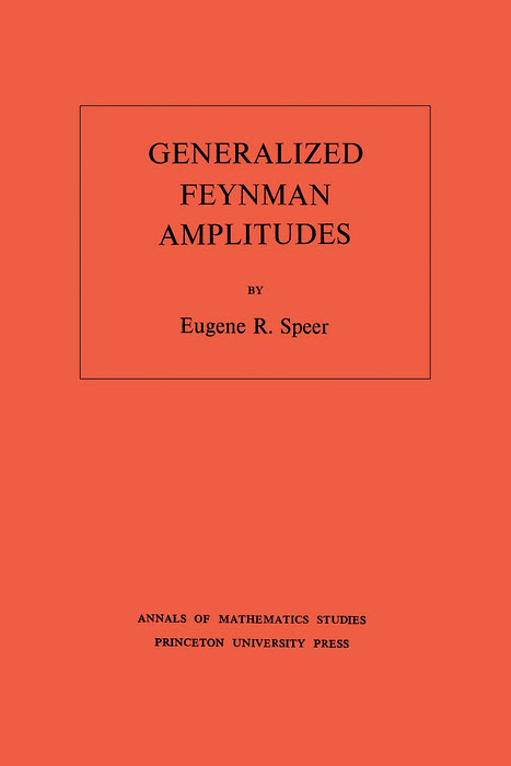 Generalized Feynman Amplitudes - Eugene R. Speer