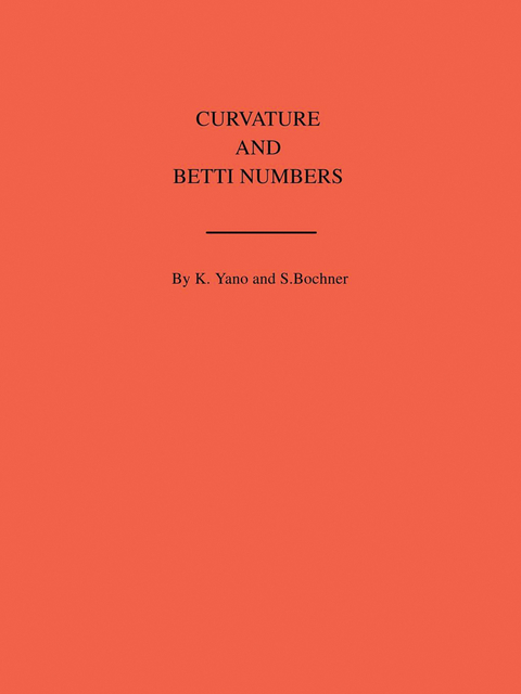 Curvature and Betti Numbers -  Salomon Bochner,  Kentaro Yano