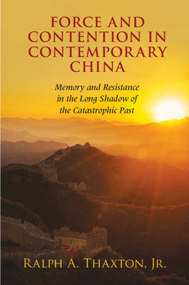 Force and Contention in Contemporary China -  Jr Ralph A. Thaxton
