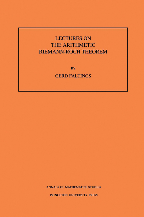 Lectures on the Arithmetic Riemann-Roch Theorem - Gerd Faltings