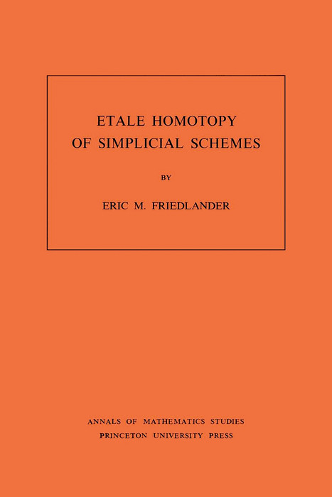 Etale Homotopy of Simplicial Schemes - Eric M. Friedlander