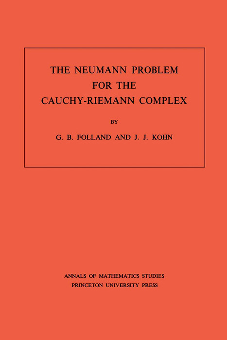 The Neumann Problem for the Cauchy-Riemann Complex - Gerald B. Folland, Joseph John Kohn