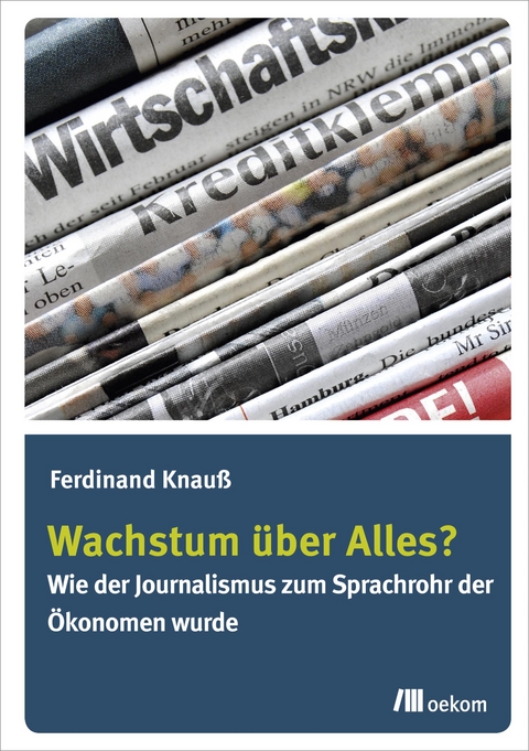 Wachstum &uuml;ber Alles? - Ferdinand Knau&szlig;