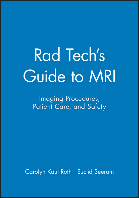 Rad Tech's Guide to MRI - Carolyn Kaut Roth