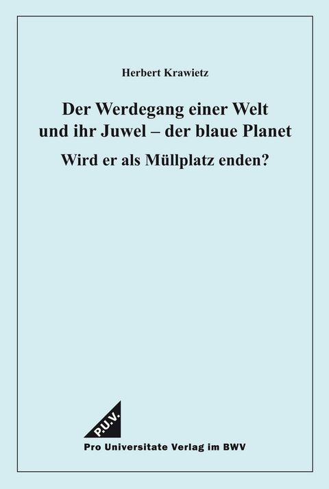 Der Werdegang einer Welt und ihr Juwel – der blaue Planet - Herbert Krawietz