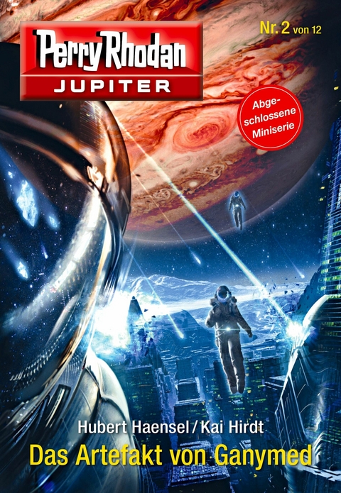 Jupiter 2: Das Artefakt von Ganymed - Hubert Haensel, Kai Hirdt