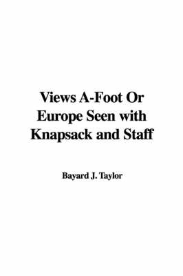 Views A-Foot or Europe Seen with Knapsack and Staff