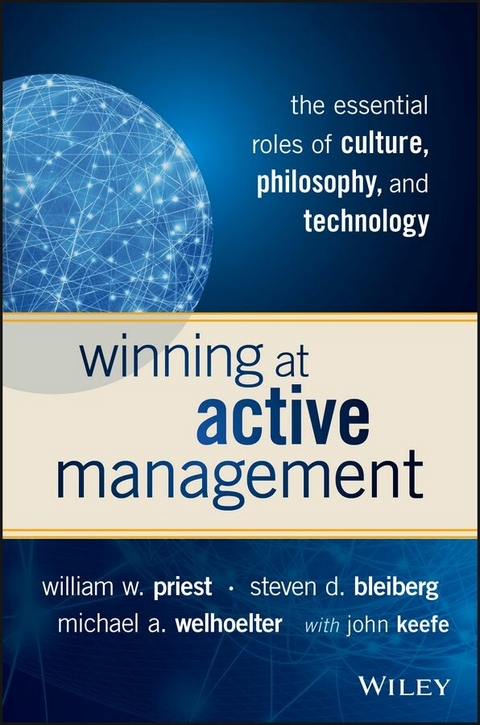 Winning at Active Management - William W. Priest, Steven D. Bleiberg, Michael A. Welhoelter