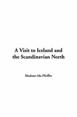 A Visit to Iceland and the Scandinavian North - Ida Pfeiffer