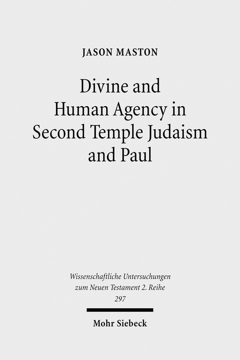 Divine and Human Agency in Second Temple Judaism and Paul -  Jason Maston